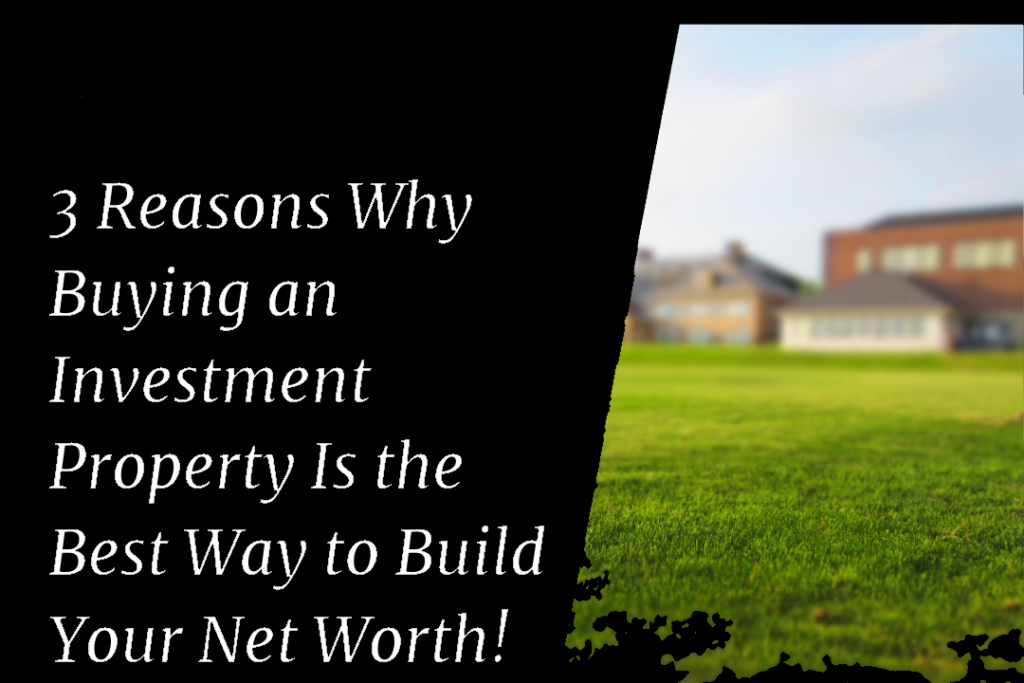 6 Kids Properties 3-Key-Reasons-RE-Build-Net-Worth-MODIFIED-1-1024x683 Blog  